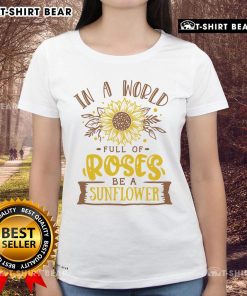 Premium 'Be a Sunflower' ladies tee in a world of roses, showcasing vibrant sunflower graphic and stylish design.