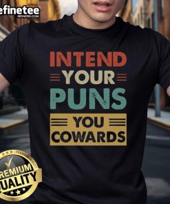 Premium Intend Your Puns You Cowards vintage t-shirt with playful graphic design and retro style for pun lovers.