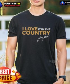 Premium James Johnston 'I Love It In The Country' T-Shirt featuring a stylish design perfect for country lovers.
