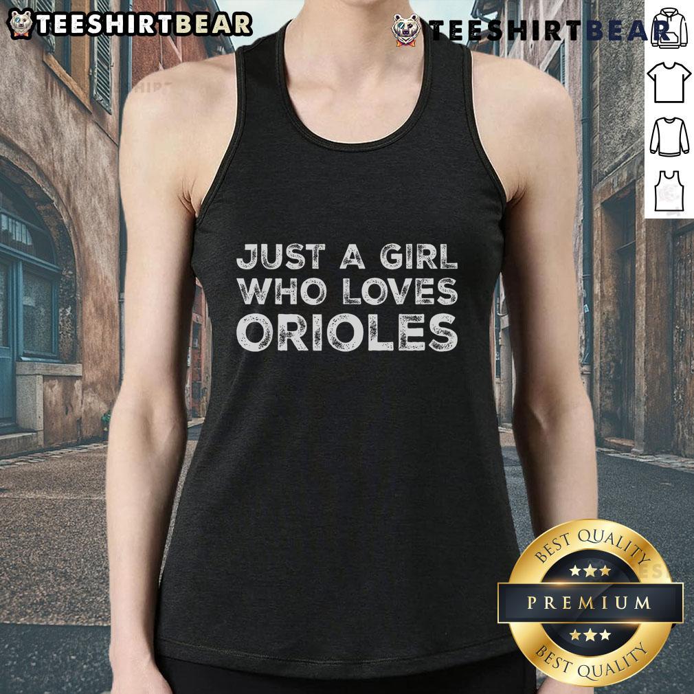 Premium Just A Girl Who Loves Orioles Tank Top Premium Just A Girl Who Loves Orioles tank top, featuring a stylish design perfect for Orioles fans.