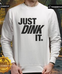 Cozy Premium Just Dink It Pickleball Sweatshirt for players, featuring a stylish design perfect for on and off the court.