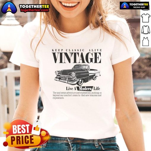 Premium Keep Classic Alive Vintage Live A Modern Life Ladies Tee in stylish design perfect for casual wear.