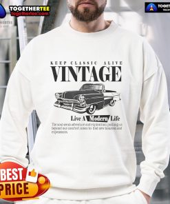 Premium Keep Classic Alive vintage sweatshirt showcasing modern life style with a retro design.