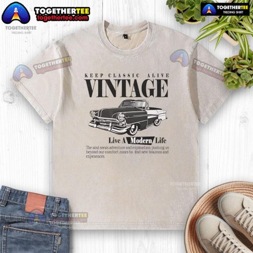 Premium Keep Classic Alive Vintage Live A Modern Life Washed T-Shirt in soft fabric, showcasing a stylish retro design.