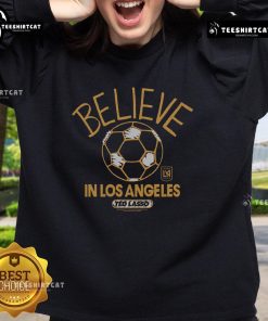 Premium LAFC Homage MLS x Ted Lasso Believe Sweatshirt featuring bold graphics and a cozy design for fans.