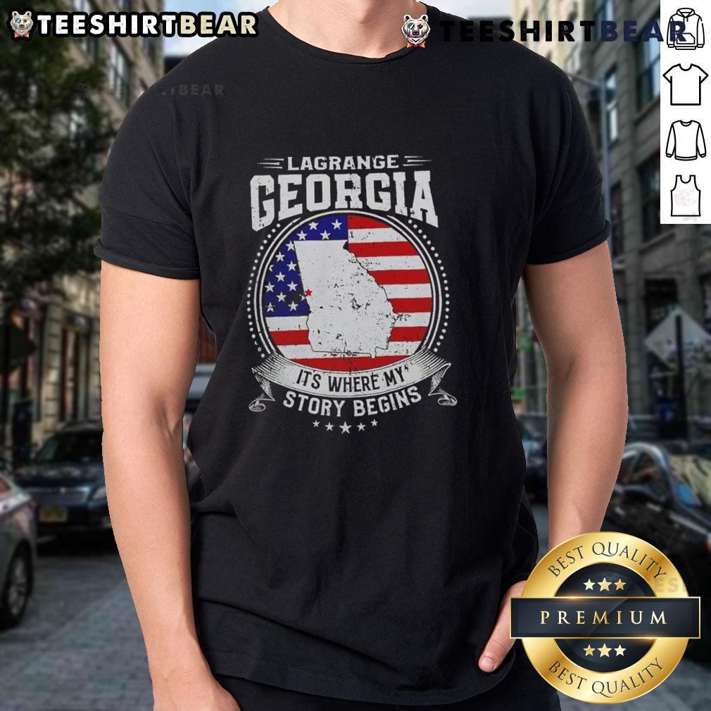 Premium Lagrange Georgia It'S Where My Story Begins Flag T Shirt Premium Lagrange Georgia 'It's Where My Story Begins' flag t-shirt design featuring vibrant colors and a stylish fit.