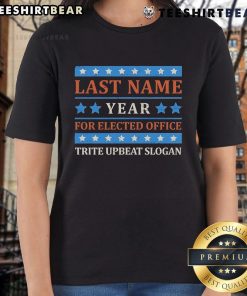 Premium Last Name Year Elected Office Tee with Trite Upbeat Slogan for Women, perfect for political supporters.