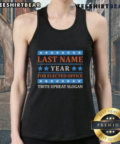 Premium tank top featuring an upbeat slogan for elected office with a last name and year for personalized style.