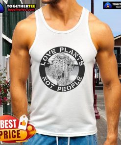 Alt Text: Premium Love Plants Not People logo tank top featuring a stylish design for plant lovers and nature enthusiasts.