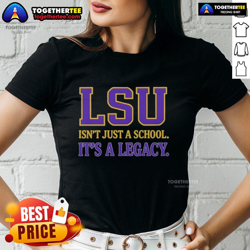 Premium Lsu Tigers Isn'T Just A School It'S A Legacy Ladies Tee Premium LSU Tigers ladies tee featuring 'Isn't Just A School, It's A Legacy' design for passionate fans.