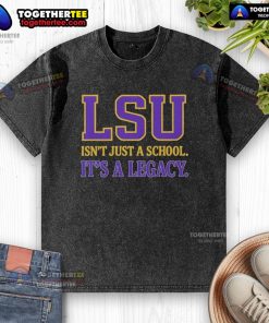 Premium LSU Tigers Isnt Just A School, It's A Legacy washed t-shirt in purple, showcasing school pride and tradition.