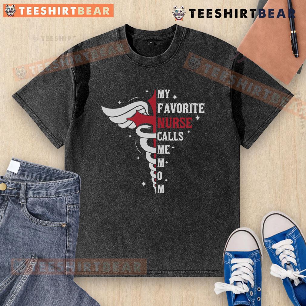 Premium My Favorite Nurse Calls Me Mom Caduceus Cross Nurse Mom Washed T Shirt Premium 'My Favorite Nurse Calls Me Mom' caduceus cross design on a washed t-shirt, perfect for Nurse Moms.