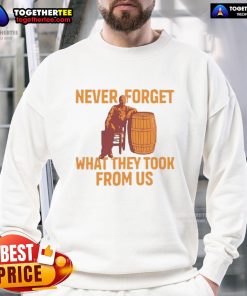 Premium Never Forget What They Took From Us Sweatshirt in black, featuring a bold graphic design for stylish casual wear.