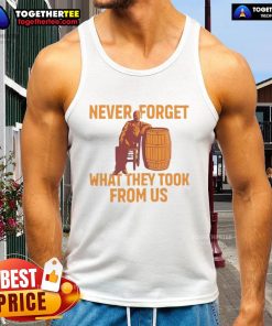 Premium Never Forget What They Took From Us tank top with bold graphic design, perfect for casual wear and statement style.