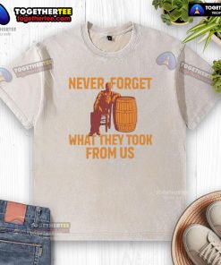 Premium Never Forget What They Took From Us washed t-shirt featuring bold graphic design in a casual, stylish fit.