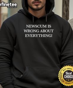 Premium Newscum Was Wrong About Everything hoodie with bold text design, perfect for expressing your views in style.