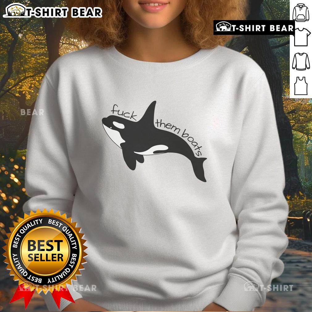 Premium Orca Fck Them Boats Killer Whale Sweatshirt