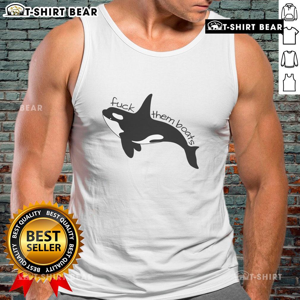 Premium Orca Fck Them Boats Killer Whale Tank Top