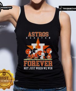 Premium Peanuts Charlie Brown Snoopy Houston Astros baseball tank top - 'Forever, Not Just When We Win' design.