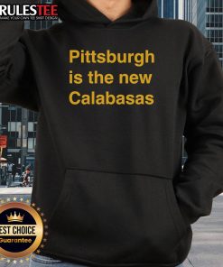 Premium Pittsburgh Is The New Calabasas Hoodie in stylish black, featuring a modern design perfect for casual wear.