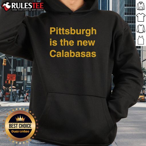 Premium Pittsburgh Is The New Calabasas Hoodie in stylish black, featuring a modern design perfect for casual wear.