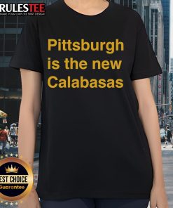 Premium Pittsburgh is the New Calabasas Ladies Tee in stylish design, perfect for casual wear and showcasing Pittsburgh pride.