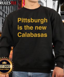 Premium Pittsburgh is the New Calabasas sweatshirt, featuring stylish design and comfortable fit for casual wear.