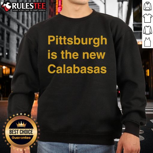 Premium Pittsburgh is the New Calabasas sweatshirt, featuring stylish design and comfortable fit for casual wear.