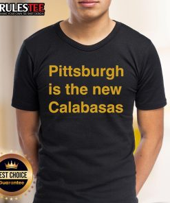 Alt Text: Premium Pittsburgh Is The New Calabasas T-Shirt featuring stylish design and vibrant colors, perfect for trendy outfits.