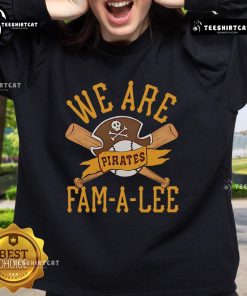 Premium Pittsburgh Pirates We Are Fam-A-Lee sweatshirt featuring bold graphics and soft fabric for ultimate fan comfort.