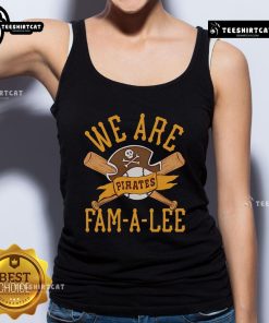 Premium Pittsburgh Pirates We Are Fam-A-Lee tank top featuring vibrant team colors and logo, perfect for fans.