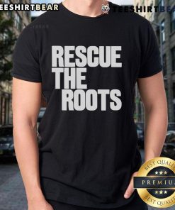 Premium Rescue The Roots T-Shirt featuring a stylish design, perfect for eco-conscious fashion lovers.