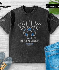 Premium San Jose Earthquakes homage MLS x Ted Lasso Believe washed t-shirt in vibrant colors, showcasing team spirit.