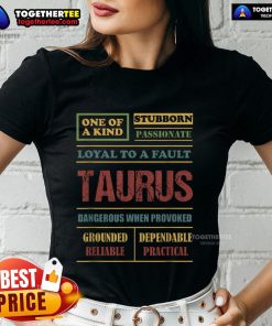 Premium Taurus Zodiac traits tee for ladies showcasing loyalty, stubbornness, and reliability in stylish design.