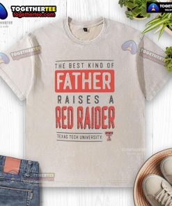 Alt Text: Premium Texas Tech Red Raiders washed t-shirt showcasing The Best Kind of Father Raises a Red Raiders design.
