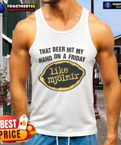 Premium tank top featuring 'That Beer Hit My Hand On A Friday Like Mjolnir' graphic, perfect for casual summer wear.