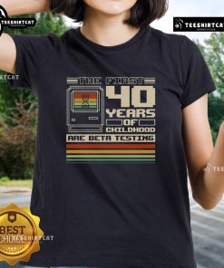 Premium The First 40 Years Of Childhood Ladies Tee featuring a playful design, perfect for celebrating childhood memories.