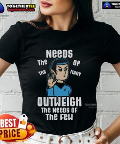 Premium ladies tee featuring 'The needs of the many outweigh the needs of the few' design for stylish, thoughtful fashion.