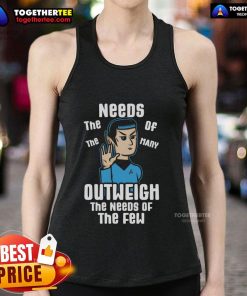 Premium tank top featuring 'The Needs of the Many Outweigh the Needs of the Few' graphic design, perfect for casual wear.