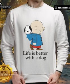 Premium The Peanuts Life Is Better With A Dog Sweatshirt featuring a playful graphic and cozy design for dog lovers.