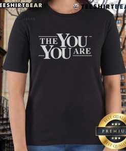 Premium The You You Are Ladies Tee in stylish design, perfect for casual wear and showcasing personal expression.