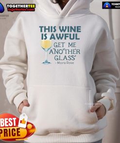Moira Rose hoodie featuring 'This wine is awful, get me another glass' design, perfect for fans of Schitt's Creek.