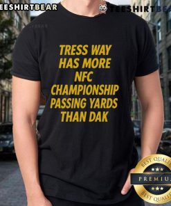 Premium Tress Way T-Shirt featuring NFC Championship passing yards stats, outpacing Dak Prescott's performance.