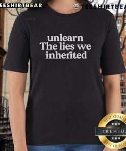 Premium Unlearn The Lies We Inherited Ladies Tee featuring a stylish design perfect for empowering women.