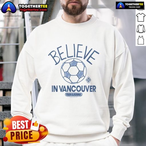 Premium Vancouver Whitecaps FC Homage MLS x Ted Lasso Believe Sweatshirt featuring bold graphics and soft fabric.