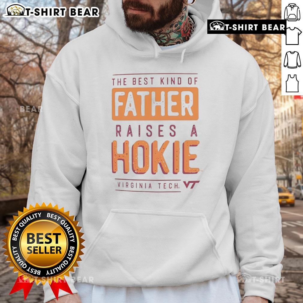 Premium Virginia Tech Hokies The Best Kind Of Father Raises A Hokies Hoodie Alt Text: Premium Virginia Tech Hokies hoodie for dads, showcasing the best kind of father raises a Hokies fan.