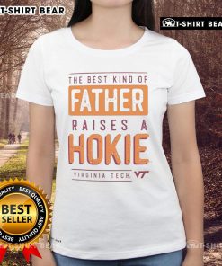 Premium Virginia Tech Hokies ladies tee featuring 'The Best Kind of Father Raises a Hokies' slogan, perfect for fans.