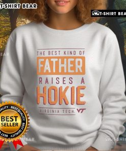 Premium-Virginia-Tech-Hokies-The-Best-Kind-Of-Father-Raises-A-Hokies-Sweatshirt