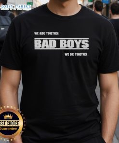 Alt Text: Premium We Ride Together Bad Boys We Die Together 2025 T-Shirt featuring bold graphics and a stylish design.