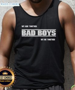 Alt Text: Premium We Ride Together Bad Boys We Die Together 2025 Tank Top featuring a bold graphic design for stylish summer wear.
